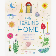 Load image into Gallery viewer, The Healing Home: Room by Room Guide to Positive Vibes
